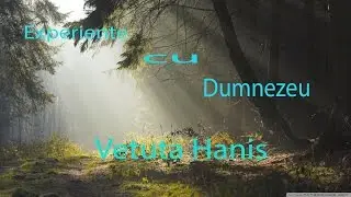 VETUTA HANIS - Experiente cu Dumnezeu - Instiintari cu privire la vremurile din urma | Partea 2