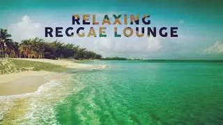 Relaxing Reggae Lounge 🌊 Cool Music