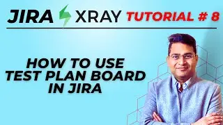 Jira Xray Tutorial #8 - How to use Test Plan Board in Jira