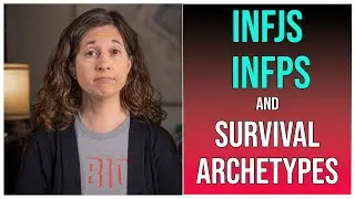 INFJs, INFPs, and Survival Archetypes
