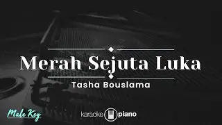 Merah Sejuta Luka - Tasha Bouslama (KARAOKE PIANO - MALE KEY)