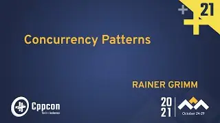 Concurrency Patterns - Rainer Grimm - CppCon 2021