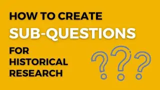 How to write effective sub-questions (History Research Process - Step 3)