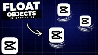 How To Make OBJECTS FLOAT In CapCut PC