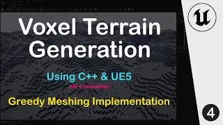 UE5 C++Tutorial - Minecraft like Voxel Terrain Generation : Part 4 Greedy Meshing Implementation