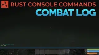 Rust Combat Log Console Command