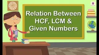 Relation Between HCF, LCM & Given Numbers | Maths Concepts For Kids | Maths Grade 5 | Periwinkle