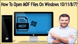 How To Open MDF Files On Windows 10/Windows 11/8/7 To Install Software/Games/Use MDF Files Content?