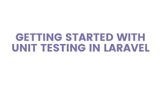 Getting Started with Unit Testing in Laravel