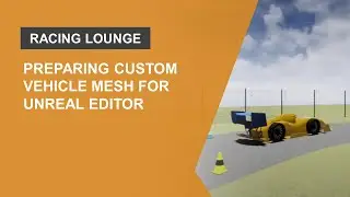 Preparing A Custom Vehicle Mesh for the Unreal Editor