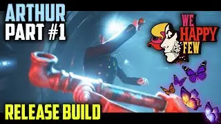 We Happy Few [Arthur Part #1] RELEASE BUILD with HybridPanda