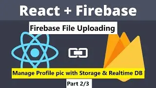 React Firebase profile picture management with firebase storage and Realtime database (2/3)