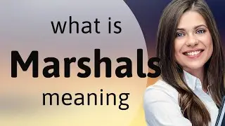 Marshals | what is MARSHALS meaning
