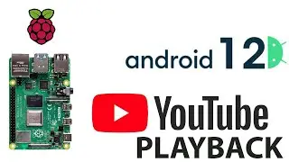 Raspberry Pi 4: Youtube Playback (Android 12)