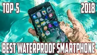 Top 5 Best Waterproof Smartphones to Buy in October 2018