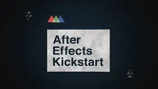 After Effects Kickstart | Unlock your After Effects powers in 8-weeks!