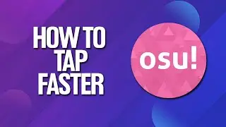 How To Tap Faster In Osu! Tutorial