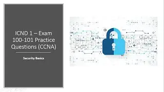 Cisco ICND 1 – Exam 100 101 Security Basics - Practice Questions CCNA R&S