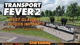 Transport Fever 2 - Series 4 - Marias Pass - EP43