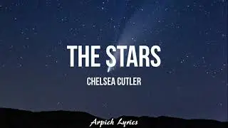 Chelsea Cutler - the stars (Lyrics)