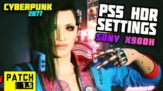 Cyberpunk 2077 PS5 HDR Settings [Patch 1.5] SONY X900H | Next-Gen Update