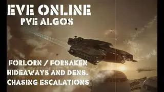 Eve Online Alpha Combat Site Algos Forlorn / Forsaken Hideaways and Dens. Chasing Escalations