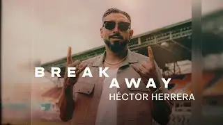 Héctor Herrera: A Mexican Captain's Pride | Breakaway S2