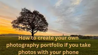 How to create your own photography portfolio if you take photos with your phone