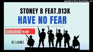 STONEY B (HAVE NO FEAR) FEAT.D13K | SOLO VIBES 🇸🇧