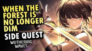When the Forest is No Longer Dim Side Quest | Wuthering Waves