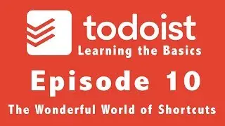Todoist | Learning the Basics | Episode 10 | Shortcuts