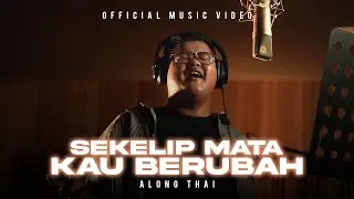 Sekelip Mata Kau Berubah - Along Thai