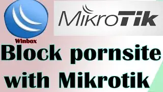 How to block porn site with mikrotik router | block adult site in mikrotik router