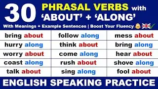 Master 30 English Phrasal Verbs with 'About' + ‘Along’ - Boost Your Fluency!