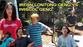 IRFAN LONTONG GENG VS PASCOL GENG
