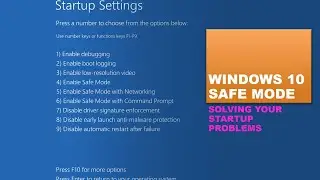 How to boot Windows into Safe Mode:  Windows Startup Settings