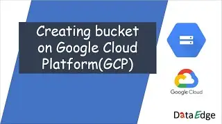 Creating Bucket on GCP | Google Cloud Storage | || DataEdge Syatems Inc