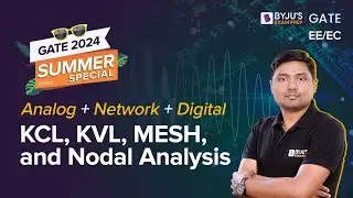 KCL, KVL, MESH, and Nodal Analysis | Analog + Network + Digital | EE/EC for GATE 2024 | BYJU'S GATE