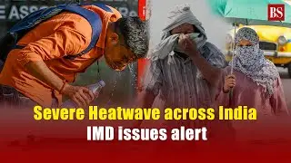 Severe Heatwave across India: IMD issues alert