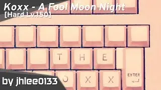 [osu!mania] play by jhlee0133 | Koxx - A Fool Moon Night | 4824 combo | 3xMiss | 98.51 acc