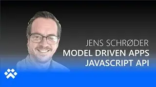 Use the JavaScript Client API for Model Driven Apps with Jens Schrøder - Power CAT Live