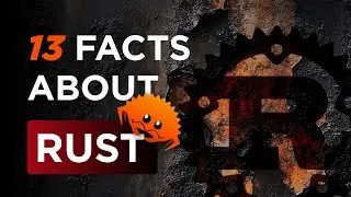 13 things you MUST know about RUST