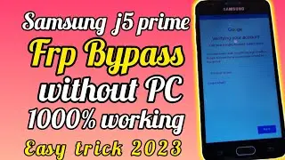 Samsung J5 Prime (G-570F) FRP Bypass Without PC 2023
