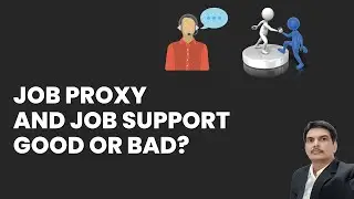 Job Proxy & Job Support Good or Bad? Why Job Proxy And Job Support Is Not Recommended?