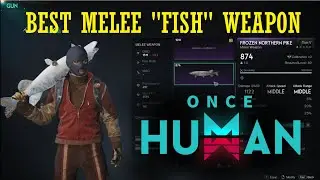 Once Human - Best Melee Fish Weapon - Frozen Northern Pike aka Frozen Northern Tilapia - All info!