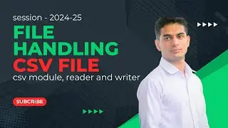 File Handling | CSV file - csv module | Class 12 Computer Science with Python | Session-2024-25