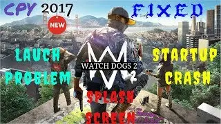 🔷How to fix WATCH DOGS 2🔷Screen Splash🔸Easy Anti-cheat🔸Crash problems 🔥SOLVED🔥100% working 👍