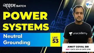 Neutral Grounding | Lec 53 | Power Systems | GATE EE/ECE 2021 Exam | Ankit Goyal