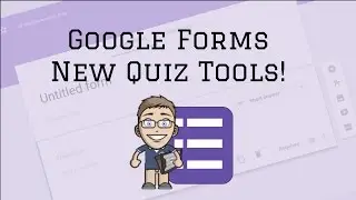 Google Forms:  New Quiz Tools