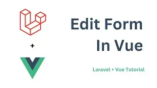 Edit Form In Vue | Laravel + Vue Tutorial @knowledgethrusters ​